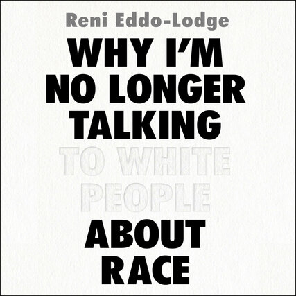 Why I'm No Longer Talking to White People About Race [electronic resource]